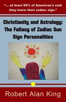 Christianity and Astrology: The Fallacy of Zodiac Sun Sign Personalities