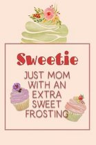 Sweetie Just Mom with an Extra Sweet Frosting