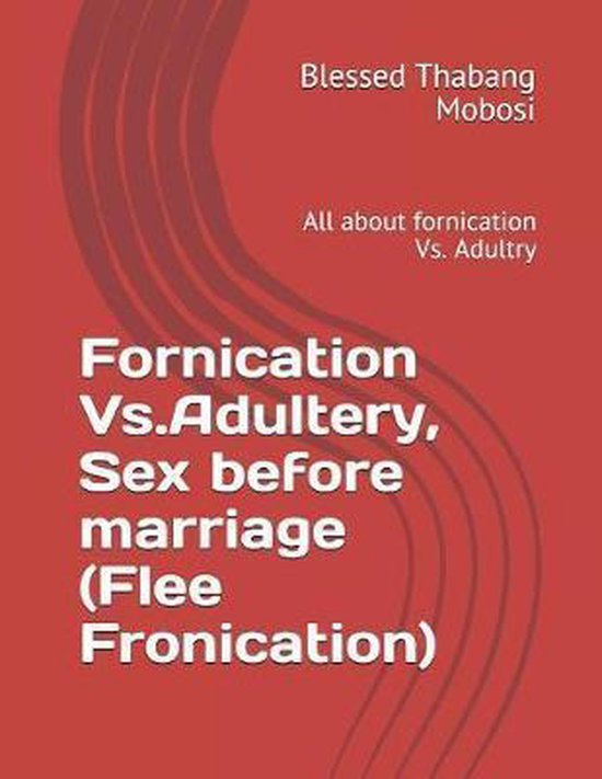 Fornication Vs.Adultery, Sex before marriage (Flee Fronicati ... - cover