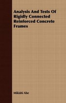 Analysis And Tests Of Rigidly Connected Reinforced Concrete Frames