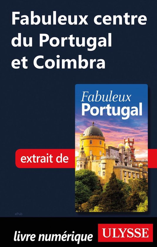 Fabuleux - Fabuleux centre du Portugal et Coimbra