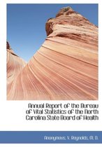 Annual Report of the Bureau of Vital Statistics of the North Carolina State Board of Health