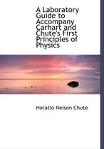 A Laboratory Guide to Accompany Carhart and Chute's First Principles of Physics