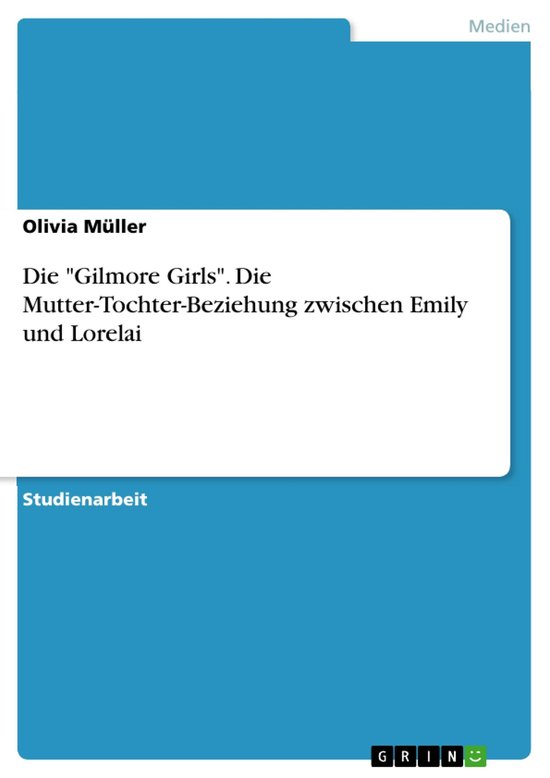 Die "Gilmore Girls". Die Mutter-Tochter-Beziehung zwischen E ... - cover