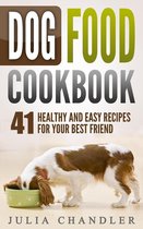 Dog Food Cookbook: 41 Healthy and Easy Recipes for Your Best Friend