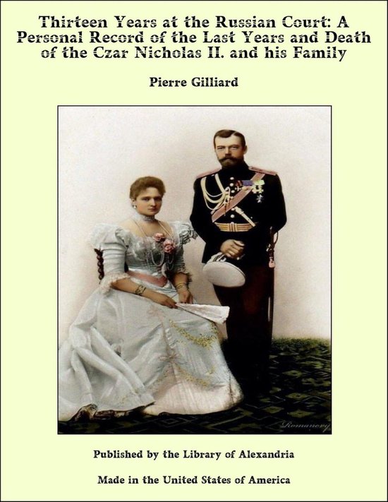 Foto: Thirteen years at the russian court a personal record of the last years and death of the czar nicholas ii and his family