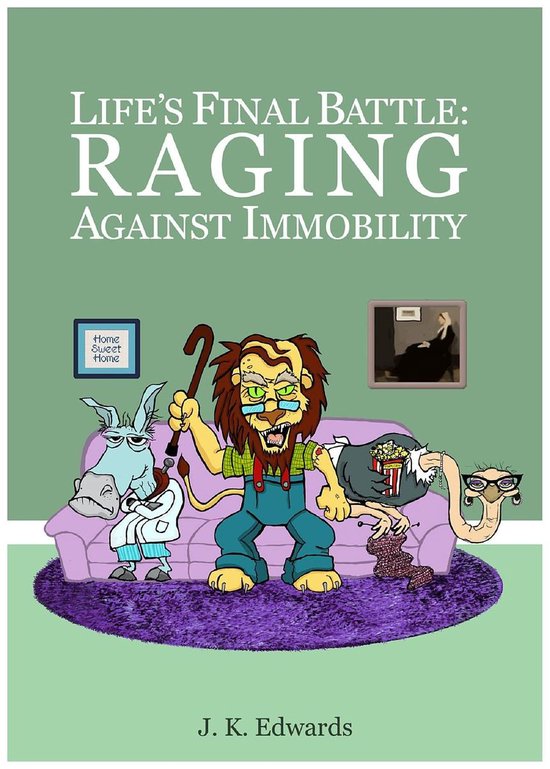 Life's Final Battle: Raging Against Immobility - cover