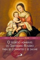 Leituras Marianas - O segredo admirável do Santíssimo Rosário para se converter e se salvar