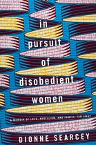 In Pursuit of Disobedient Women