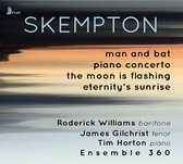 Skempton: Man And Bat. Piano Concerto. The Moon Is Flashing