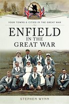 Your Towns & Cities in the Great War - Enfield in the Great War