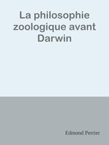 La philosophie zoologique avant Darwin