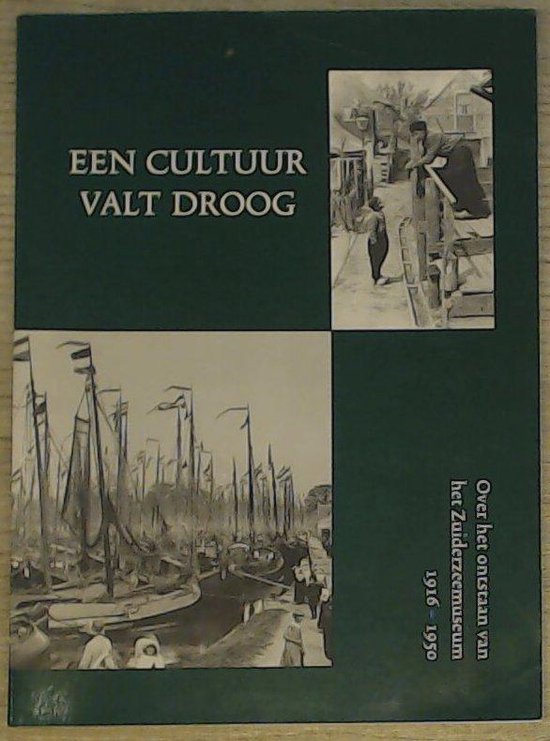 Een cultuur valt droog : over het ontstaan van het Zuiderzee ... - cover