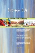 Strategic BUs A Complete Guide - 2019 Edition