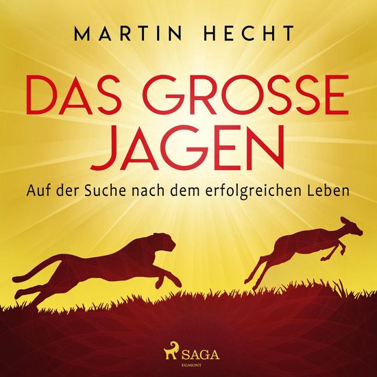 Das große Jagen - Auf der Suche nach dem erfolgreichen Lebe ... - cover