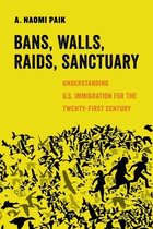 American Studies Now: Critical Histories of the Present 12 - Bans, Walls, Raids, Sanctuary