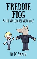 Freddie Figg 5 - Freddie Figg & the Warehouse Werewolf
