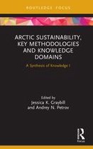 Routledge Research in Polar Regions - Arctic Sustainability, Key Methodologies and Knowledge Domains