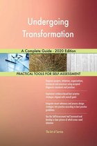 Undergoing Transformation A Complete Guide - 2020 Edition