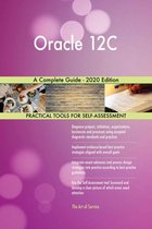 Oracle 12C A Complete Guide - 2020 Edition