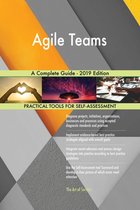 Agile Teams A Complete Guide - 2019 Edition