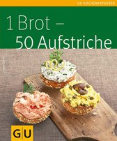 Küchenratgeber Klassiker - 1 Brot - 50 Aufstriche
