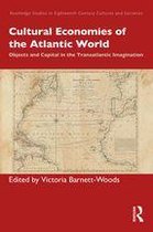 Routledge Studies in Eighteenth-Century Cultures and Societies - Cultural Economies of the Atlantic World