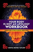 Your Body Is Not an Apology Workbook Tools for Living Radical SelfLove