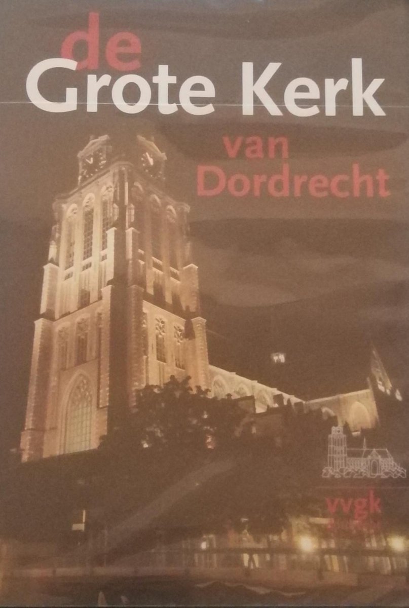 De Grote Kerk van Dordrecht - 