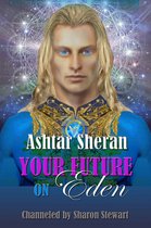 Ashtar Sheran: Your Future on Eden