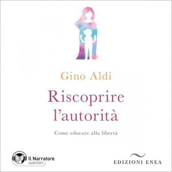 Riscoprire l'autorità. Come educare alla libertà - cover