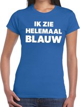 Ik zie helemaal blauw tekst t-shirt dames - fun tekst shirt blauw voor dames S