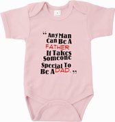Baby rompertje Any man can be a father, it takes someone special to be a dad | Korte mouw 62/68 Licht roze