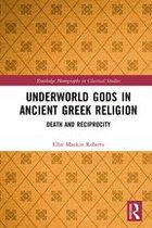 Routledge Monographs in Classical Studies - Underworld Gods in Ancient Greek Religion