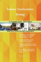 Business Transformation Strategy A Complete Guide - 2020 Edition