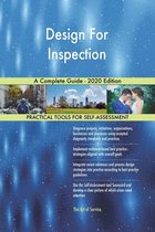 Design For Inspection A Complete Guide - 2020 Edition
