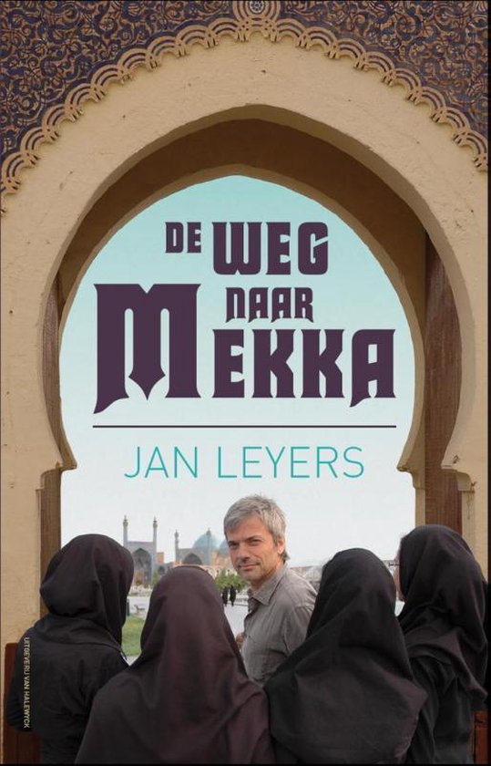 Cover van het boek 'De weg naar Mekka' van Jan Leyers