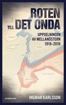 Roten till det onda. Uppdelningen av Mellanöstern 1916–2016