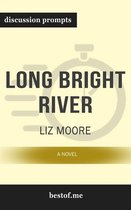 Summary: “Long Bright River: A Novel by America’s Progressive Elite" by Liz Moore - Discussion Prompts