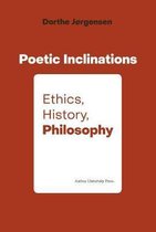 Poetic Inclination: Ethics, History, Philosophy