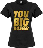 You Big Dosser Dames T-shirt - Zwart - XXL