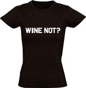 Wine not? Dames t-shirt | wijn | cadeau | grappig | maat M