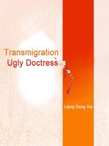 Volume 1 1 - Transmigration: Ugly Doctress