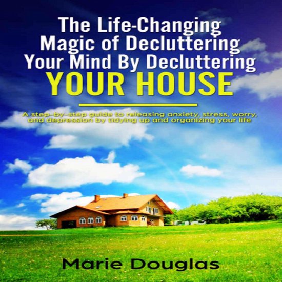 The Life-Changing Magic of Decluttering Your Mind By Declutt ... - cover