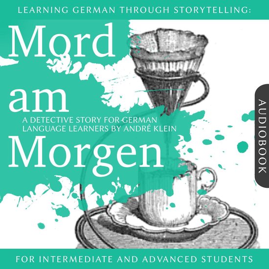 Learning German Though Storytelling: Mord am Morgen - A Dete ... - cover