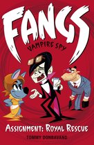 Fangs Vampire Spy books 3 - Fangs Vampire Spy Book 3: Assignment: Royal Rescue