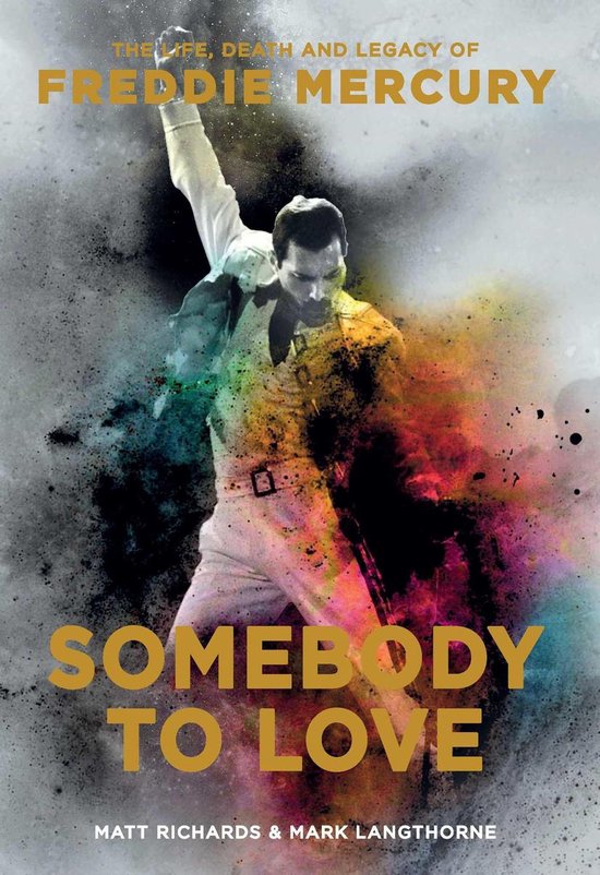 Somebody to Love: The Life, Death, and Legacy of Freddie Mer ... - cover