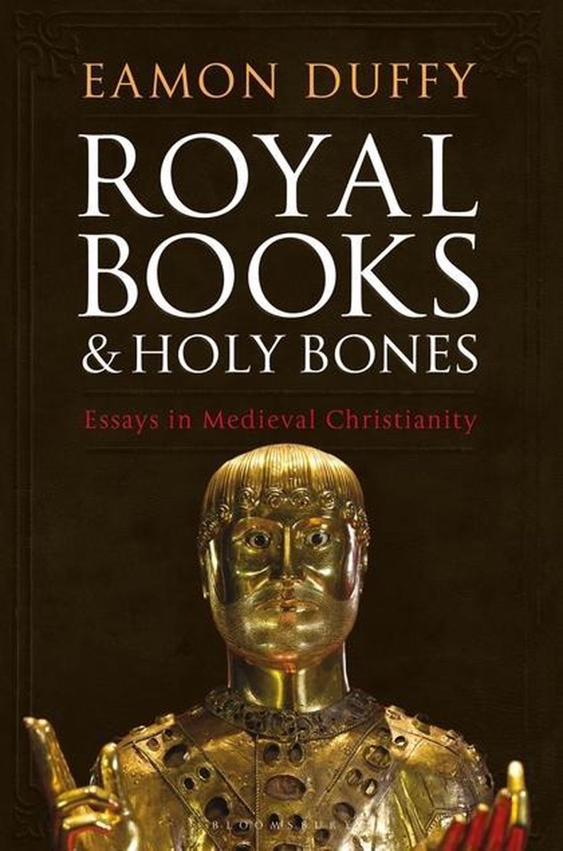 Royal Books and Holy Bones - Eamon Duffy