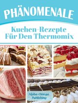 Phänomenale Kuchen-Rezepte für den Thermomix