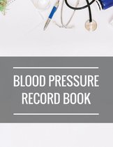 Blood Pressure Record Book: with Blood Pressure Chart for Daily Personal Record and your health Monitor Tracking Numbers of Blood Pressure